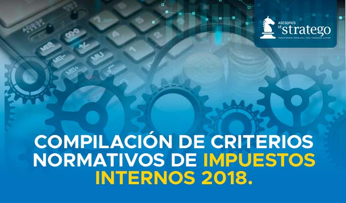 COMPILACIÓN DE CRITERIOS NORMATIVOS DE IMPUESTOS INTERNOS 2018.