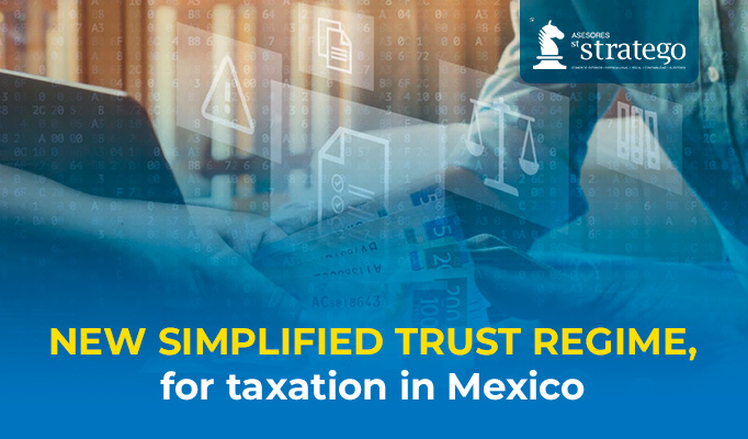 NEW SIMPLIFIED TRUST REGIME, for taxation in Mexico