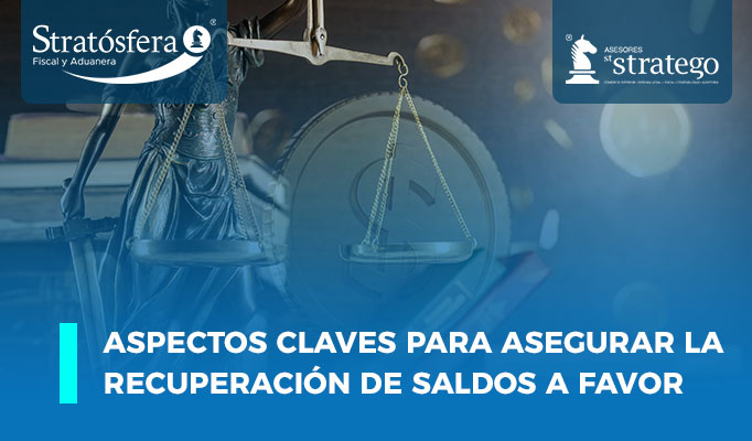 Aspectos claves para asegurar la RECUPERACIÓN DE SALDOS A FAVOR.