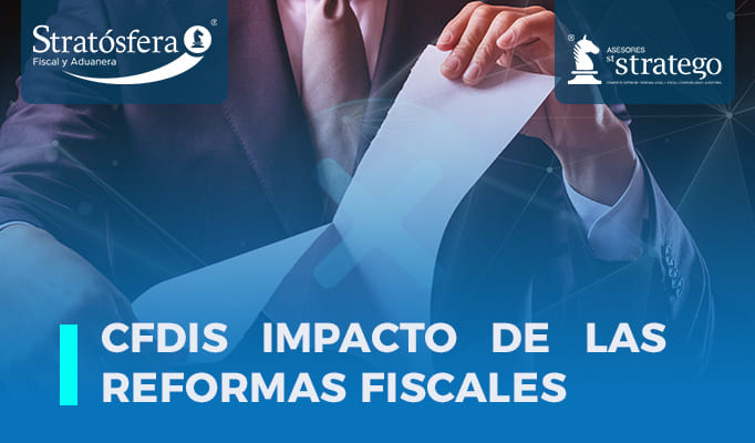 Impacto de las Reformas Fiscales 2022, en el uso de CFDIS