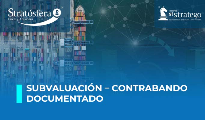 Subvaluación: Contrabando Documentado