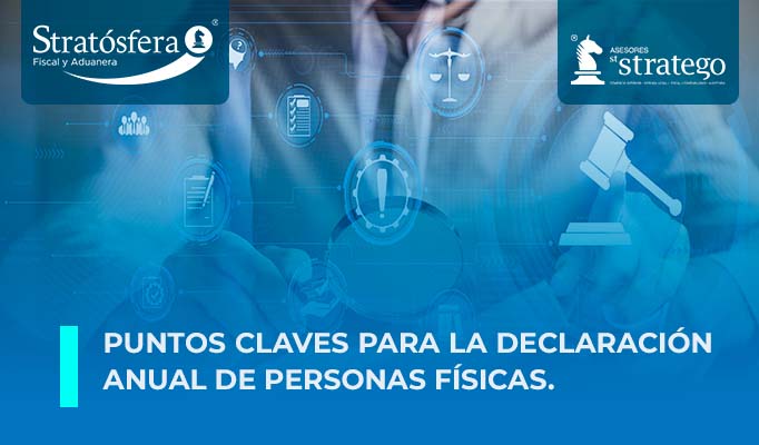 Puntos clave para la declaración anual de Personas Físicas