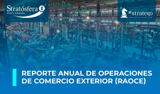 Reporte Anual de Operaciones de Comercio Exterior (RAOCE)