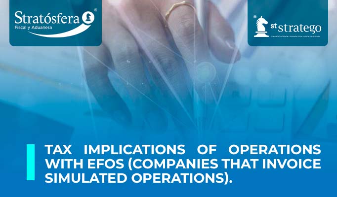 Tax implications of operations with EFOS (Companies that Invoice Simulated Operations)