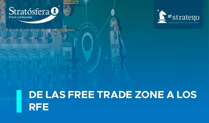 De las Free Trade Zones a los RFE