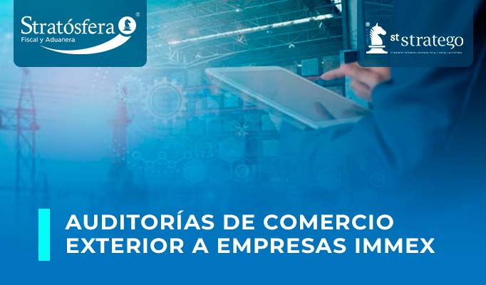 Auditorías de Comercio Exterior a empresas IMMEX