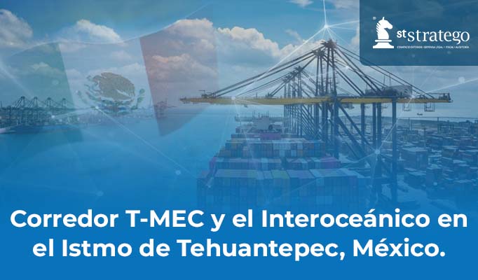 Corredor T-MEC y el Interoceánico en el Istmo de Tehuantepec, México.