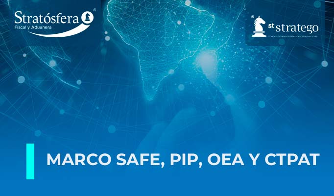 Marco SAFE, PIP, OEA y CTPAT