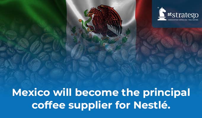 Mexico will become the principal coffee supplier for Nestlé.