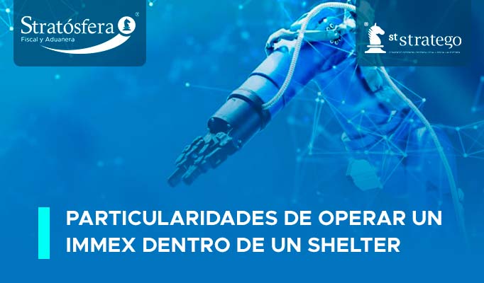 Particularidades de operar un IMMEX dentro de un Shelter