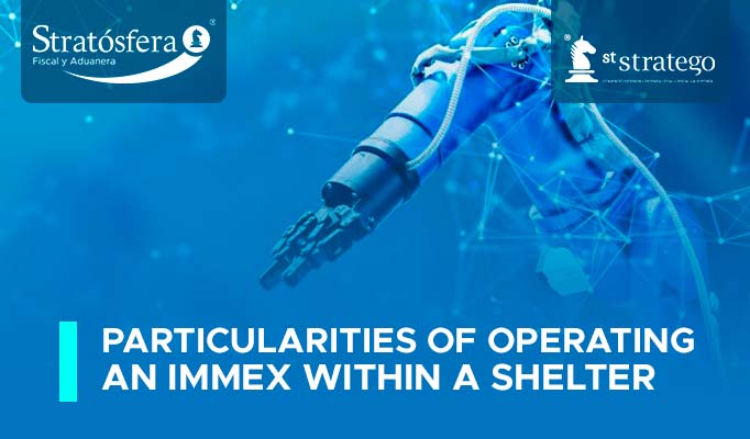 PARTICULARITIES OF OPERATING AN IMMEX WITHIN A SHELTER