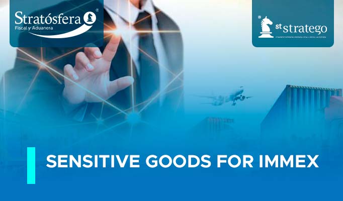 SENSITIVE GOODS FOR IMMEX