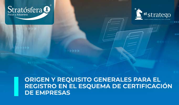 Origen y Requisitos Generales para el Registro en el Esquema de Certificación de Empresas