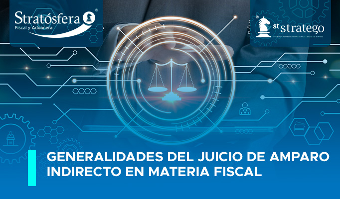 Generalidades del Juicio de Amparo Indirecto en Materia Fiscal