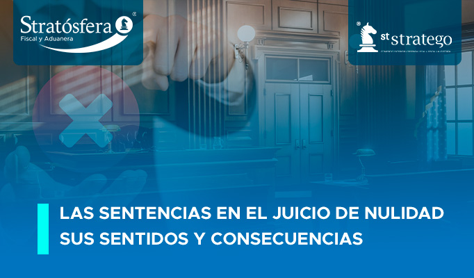 Las Sentencias en el Juicio de Nulidad – Sus sentidos y consecuencias