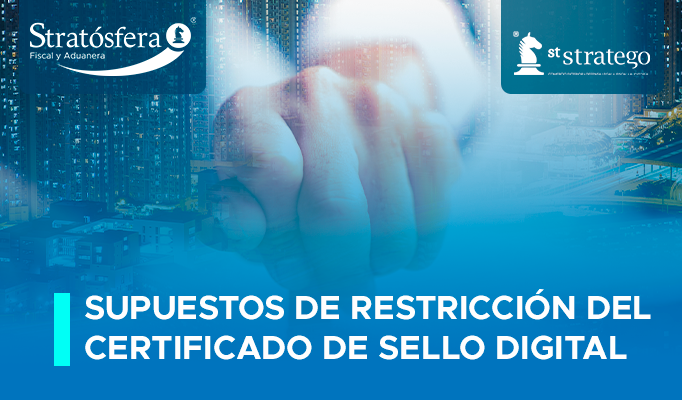 Supuestos de Restricción del Certificado de Sello Digital