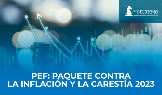 PEF: Paquete Contra la Inflación y la Carestía 2023 ¡Un intento de salvar el bolsillo a los mexicanos!