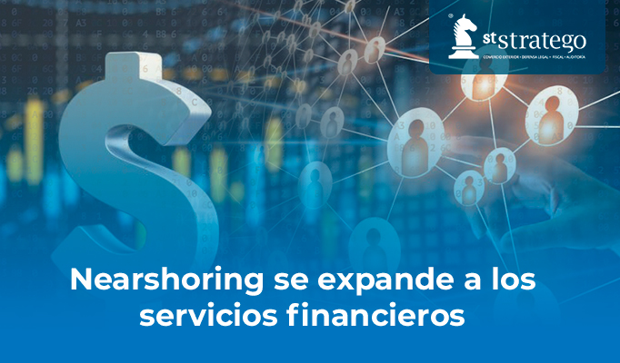 Nearshoring se expande a los servicios financieros