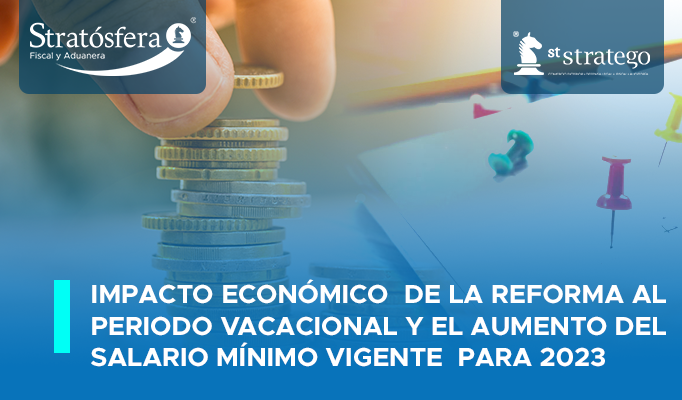 Impacto económico de la reforma al periodo vacacional y el aumento del salario mínimo vigente para 2023