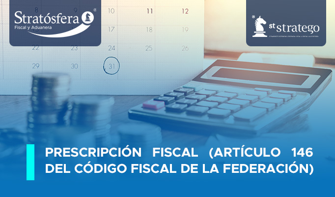 Prescripción fiscal (Artículo 146 del Código Fiscal de la Federación)