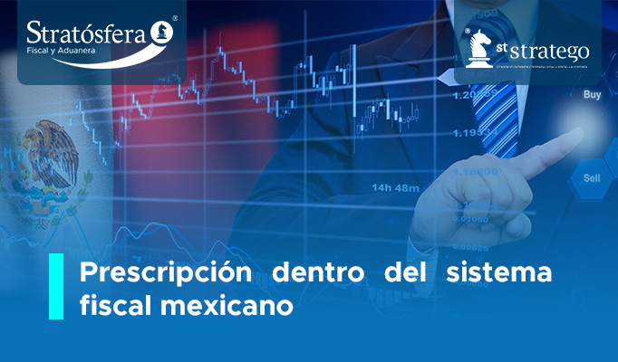 Prescripción dentro del Sistema Fiscal Mexicano.