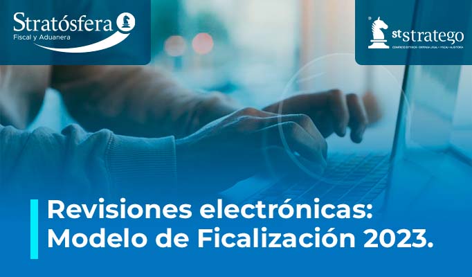 Revisiones electrónicas: Modelo de Fiscalización 2023