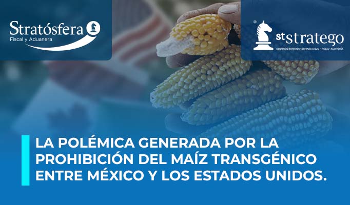 La Polémica Generada por la Prohibición Del Maíz Transgénico entre México y los Estados Unidos.