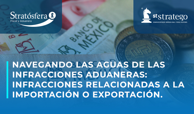 Navegando las Aguas de las Infracciones Aduaneras: Infracciones relacionadas a la importación o exportación.