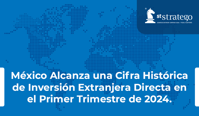 México Alcanza una Cifra Histórica de Inversión Extranjera Directa en el Primer Trimestre de 2024