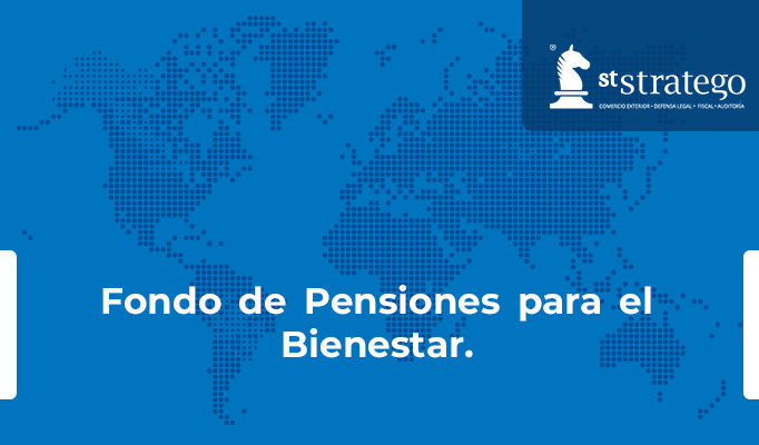 Fondo de Pensiones para el Bienestar.