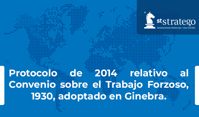 Protocolo de 2014 relativo al Convenio sobre el Trabajo Forzoso, 1930, adoptado en Ginebra.