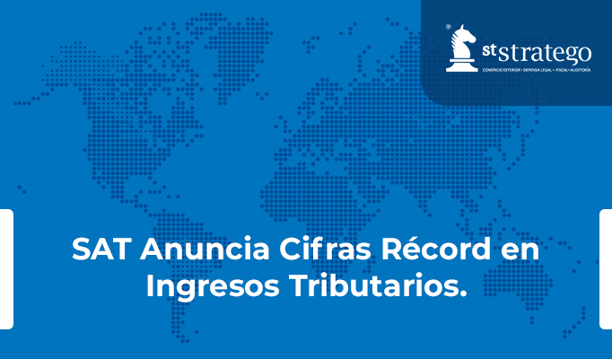 SAT Anuncia Cifras Récord en Ingresos Tributarios.