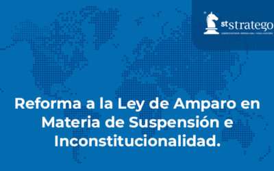 Reforma a la Ley de Amparo en Materia de Suspensión e Inconstitucionalidad.