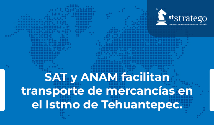 SAT y ANAM facilitan transporte de mercancías en el Istmo de Tehuantepec.