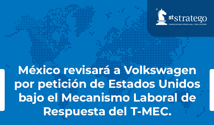 México revisará a Volkswagen por petición de Estados Unidos bajo el Mecanismo Laboral de Respuesta del T-MEC.