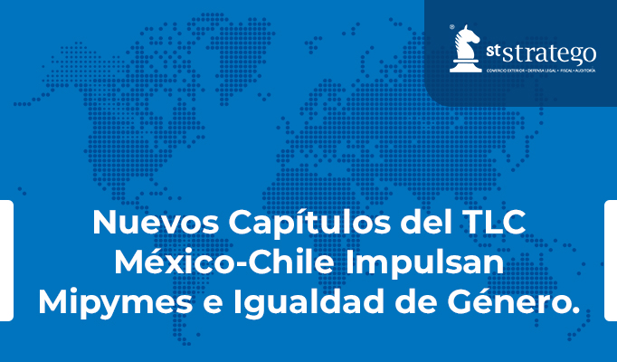 Nuevos Capítulos del TLC México-Chile Impulsan Mipymes e Igualdad de Género.