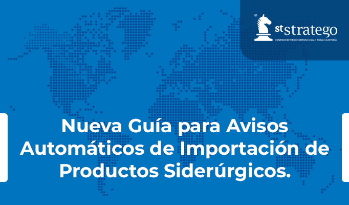 Nueva Guía para Avisos Automáticos de Importación de Productos Siderúrgicos.