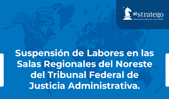 Suspensión de Labores en las Salas Regionales del Noreste del Tribunal Federal de Justicia Administrativa.