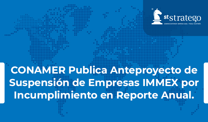 CONAMER Publica Anteproyecto de Suspensión de Empresas IMMEX por Incumplimiento en Reporte Anual.