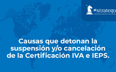 Causas que detonan la suspensión y/o cancelación de la Certificación IVA e IEPS.