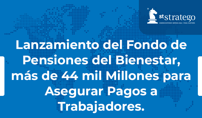 Lanzamiento del Fondo de Pensiones del Bienestar, más de 44 mil Millones para Asegurar Pagos a Trabajadores.