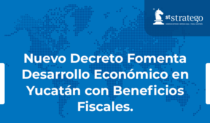 Nuevo Decreto Fomenta Desarrollo Económico en Yucatán con Beneficios Fiscales.