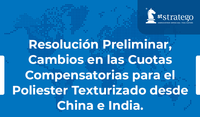 Resolución Preliminar, Cambios en las Cuotas Compensatorias para el Poliester Texturizado desde China e India.