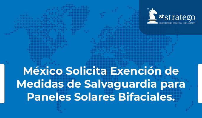 México Solicita Exención de Medidas de Salvaguardia para Paneles Solares Bifaciales.