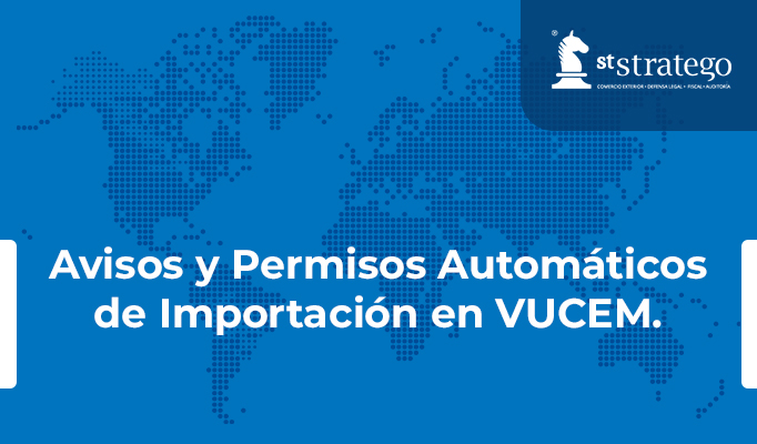 Avisos y Permisos Automáticos de Importación en VUCEM.