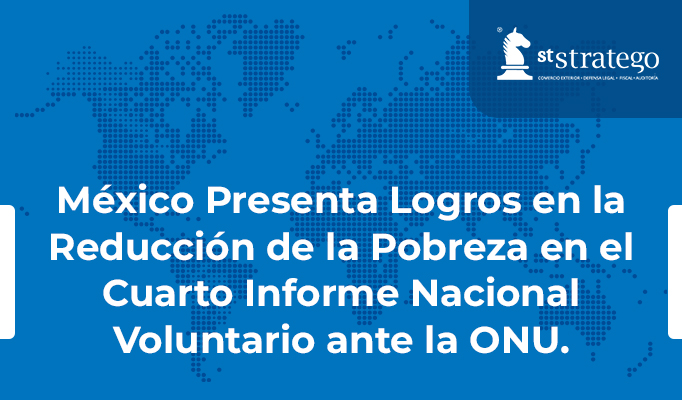 México Presenta Logros en la Reducción de la Pobreza en el Cuarto Informe Nacional Voluntario ante la ONU.