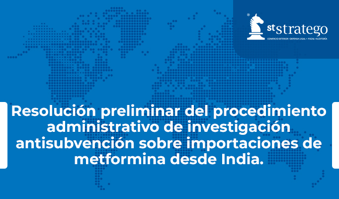 Resolución preliminar del procedimiento administrativo de investigación antisubvención sobre importaciones de metformina desde India.