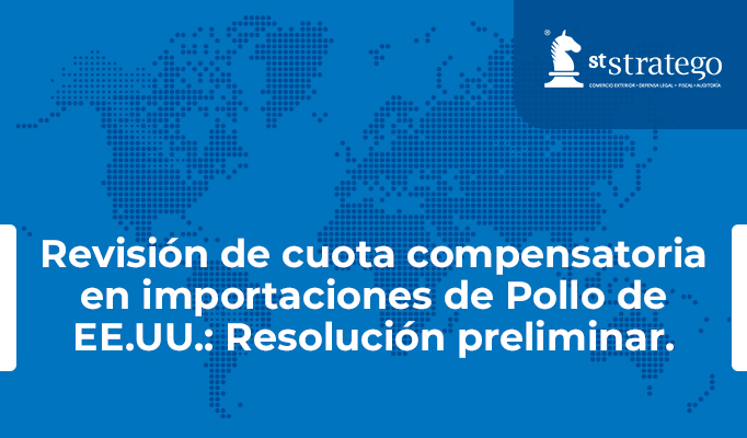 Revisión de cuota compensatoria en importaciones de Pollo de EE.UU.: Resolución preliminar.