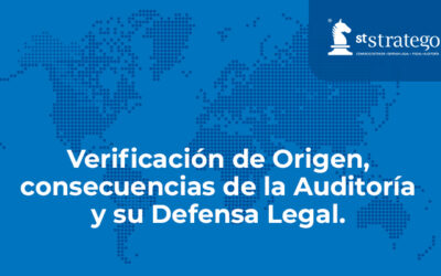 Verificación de Origen, consecuencias de la Auditoría y su Defensa Legal.