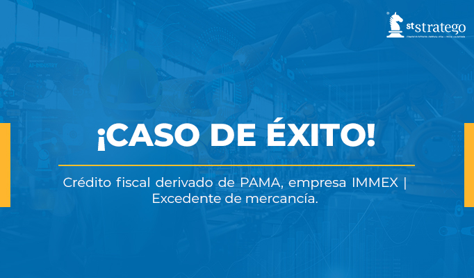 Crédito fiscal derivado de PAMA, empresa IMMEX | Excedente de mercancía.